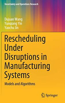 portada Rescheduling Under Disruptions in Manufacturing Systems: Models and Algorithms (Uncertainty and Operations Research) 