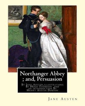 portada Northanger Abbey; and, Persuasion, By Jane Austen, illustrations By Hugh Thomson: Hugh Thomson (1 June 1860 - 7 May 1920) was an Irish Illustrator and (in English)