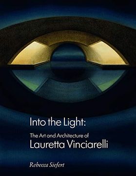 portada Into the Light: The art and Architecture of Lauretta Vinciarelli (en Inglés)