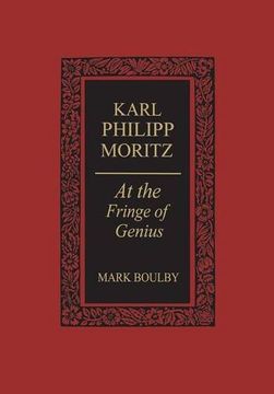 portada Karl Philipp Moritz: At the Fringe of Genius (Heritage) (in English)