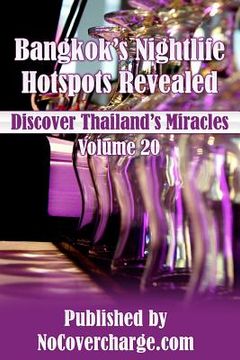 portada Bangkok's Nightlife Hotspots Revealed: Discover Thailand's Miracles Volume 20 (en Inglés)