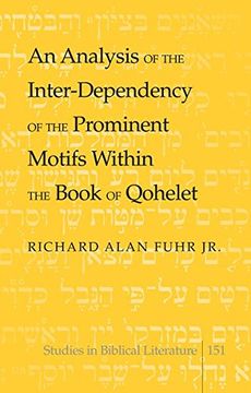 portada An Analysis of the Inter-Dependency of the Prominent Motifs Within the Book of Qohelet (Studies in Biblical Literature)