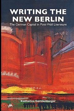 portada writing the new berlin: the german capital in post-wall literature (en Inglés)