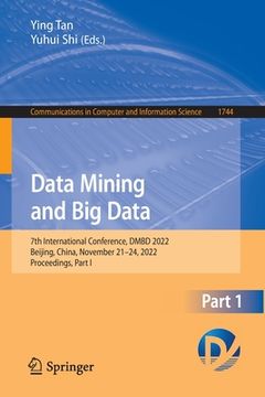 portada Data Mining and Big Data: 7th International Conference, Dmbd 2022, Beijing, China, November 21-24, 2022, Proceedings, Part I (in English)