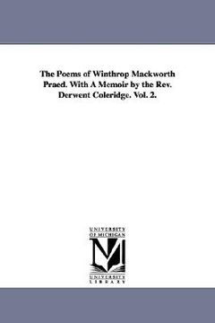 portada the poems of winthrop mackworth praed. with a memoir by the rev. derwent coleridge. vol. 2.