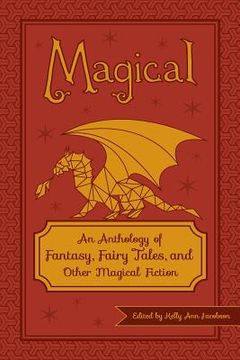 portada Magical: An Anthology of Fantasy, Fairy Tales, and Other Magical Fiction (en Inglés)