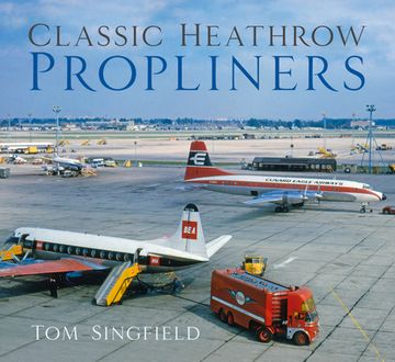 portada Classic Heathrow Propliners (en Inglés)