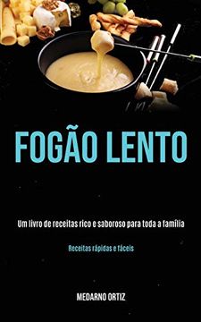 portada Fogão Lento: Um Livro de Receitas Rico e Saboroso Para Toda a Família (Receitas Rápidas e Fáceis) (in Portuguese)