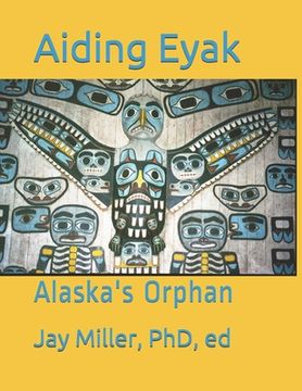 portada Aiding Eyak: Alaska's Orphan (in English)
