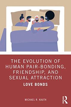 portada The Evolution of Human Pair-Bonding, Friendship, and Sexual Attraction: Love Bonds (en Inglés)