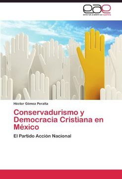 portada Conservadurismo y Democracia Cristiana en  México: El Partido Acción Nacional