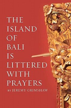 portada the island of bali is littered with prayers (en Inglés)