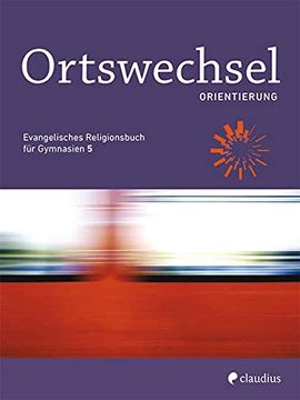 portada Ortswechsel Plus 5 - Orientierung: Evangelisches Religionsbuch für Gymnasien - Ausgabe Bayern für Lehrplanplus (en Alemán)