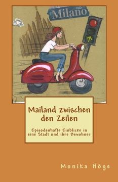 portada Mailand zwischen den Zeilen: Episodenhafte Einblicke in eine Stadt und ihre Bewohner (German Edition)