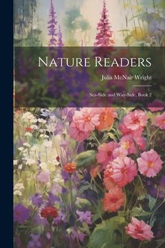 portada Nature Readers: Sea-Side and Way-Side, Book 2 (en Inglés)