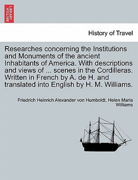 portada researches concerning the institutions and monuments of the ancient inhabitants of america. with descriptions and views of ... scenes in the cordiller (en Inglés)