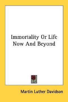 portada immortality or life now and beyond (en Inglés)