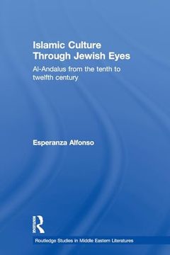 portada Islamic Culture Through Jewish Eyes (Routledge Studies in Middle Eastern Literatures) (en Inglés)