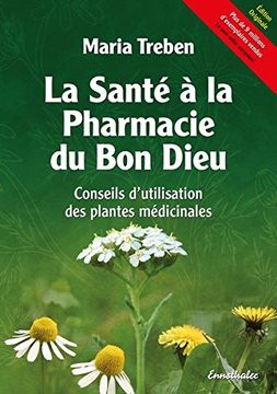portada La Sante ã la Pharmacie du bon Dieu: Conseils D'utilisation des Plantes Medicinales 