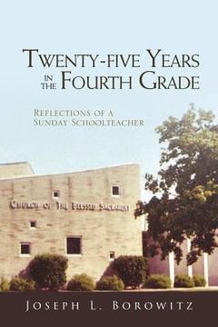 portada Twenty-Five Years in the Fourth Grade: Reflections of a Sunday School Teacher (en Inglés)