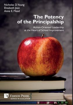 portada The Potency of the Principalship: Action-Oriented Leadership at the Heart of School Improvement (Education) (en Inglés)