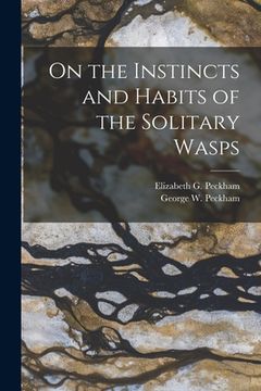 portada On the Instincts and Habits of the Solitary Wasps (en Inglés)