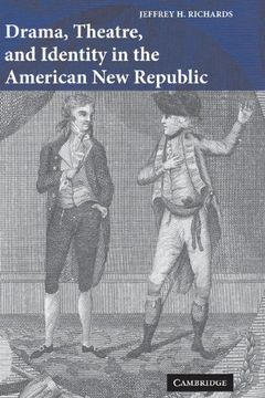 portada Drama, Theatre, and Identity in the American new Republic Hardback (Cambridge Studies in American Theatre and Drama) (en Inglés)