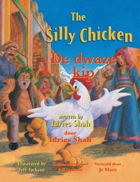 portada The Silly Chicken / De dwaze kip: Bilingual English-Dutch Edition / Tweetalige Engels-Nederlands editie (en Inglés)