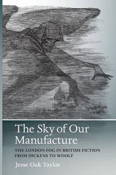 portada The Sky of Our Manufacture: The London Fog in British Fiction from Dickens to Woolf (Under the Sign of Nature)