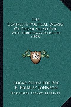 portada the complete poetical works of edgar allan poe the complete poetical works of edgar allan poe: with three essays on poetry (1909) with three essays on (en Inglés)