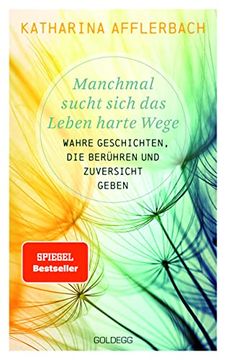 portada Manchmal Sucht Sich das Leben Harte Wege: Wahre Geschichten, die Berühren und Zuversicht Geben (in German)