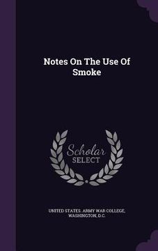 portada Notes On The Use Of Smoke (in English)