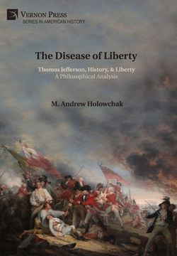 portada The Disease of Liberty: Thomas Jefferson, History, & Liberty: A Philosophical Analysis (en Inglés)