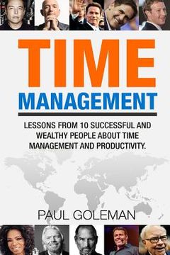 portada Time Management: Lessons from 10 Successful and Wealthy People about Time Management and Productivity. (en Inglés)
