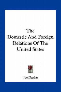 portada the domestic and foreign relations of the united states (en Inglés)