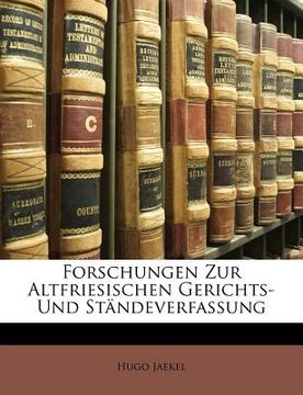 portada Forschungen Zur Altfriesischen Gerichts- Und Ständeverfassung (in German)