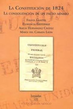 portada constitucion de 1824, la. la consolidacion de un pacto minimo