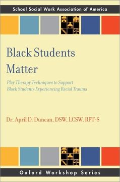 portada Black Students Matter: Play Therapy Techniques to Support Black Students Experiencing Racial Trauma (Sswaa Workshop Series) (en Inglés)