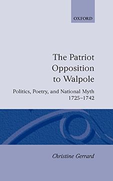 portada The Patriot Opposition to Walpole: Politics, Poetry, and National Myth, 1725-1742 (in English)