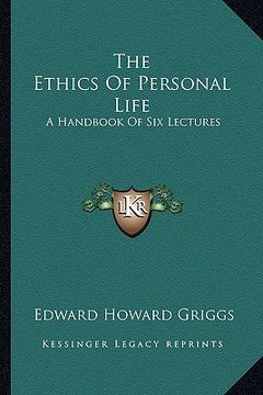 portada the ethics of personal life: a handbook of six lectures (en Inglés)