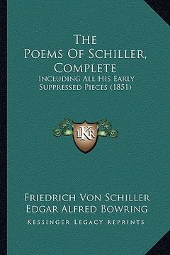 portada the poems of schiller, complete: including all his early suppressed pieces (1851) (en Inglés)