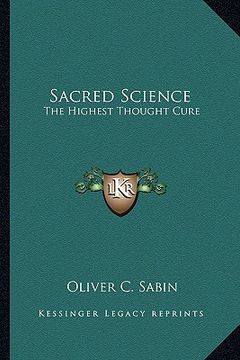 portada sacred science: the highest thought cure (en Inglés)