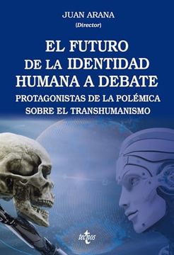 portada El Futuro de la Identidad Humana a Debate: Protagonistas de la Polémica Sobre el Transhumanismo (in Spanish)