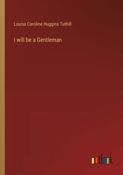portada I will be a Gentleman (en Inglés)