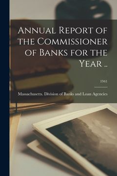 portada Annual Report of the Commissioner of Banks for the Year ..; 1941 (en Inglés)