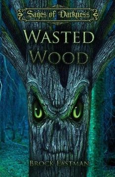 portada Wasted Wood (Sages of Darkness)