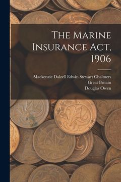 portada The Marine Insurance Act, 1906 (en Inglés)
