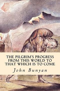 portada The PilGrim's Progress (From This World to that Which is to Come) (en Inglés)