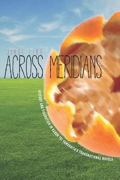 portada across meridians: history and figuration in karen tei yamashita's transnational novels (en Inglés)