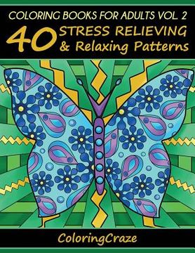 portada Coloring Books For Adults Volume 2: 40 Stress Relieving And Relaxing Patterns